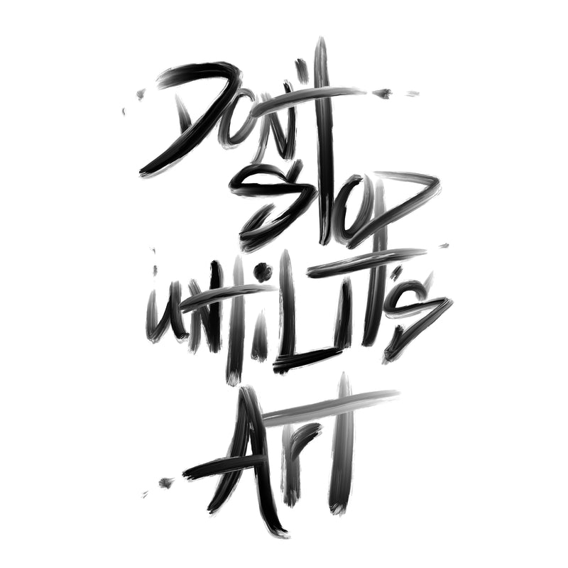 Don’t Stop Until It’s Art Leggings